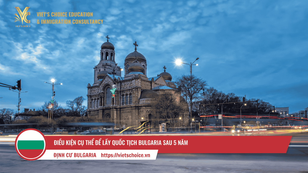 Điều kiện cụ thể để lấy quốc tịch Bulgaria sau 5 năm
